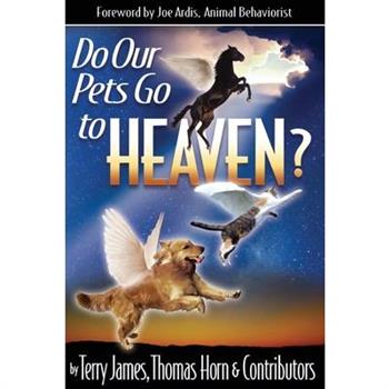 Do Our Pets Go to Heaven?