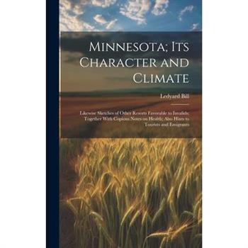 Minnesota; Its Character and Climate