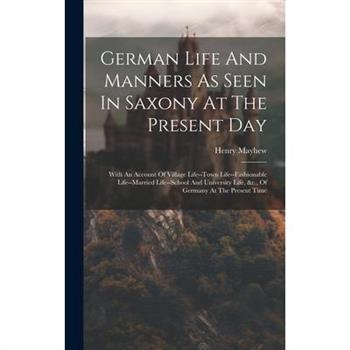 German Life And Manners As Seen In Saxony At The Present Day