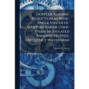 Doppler Aliasing Reduction in Wide-Angle Synthetic Aperture Radar Using Phase Modulated Random Stepped-Frequency Waveforms