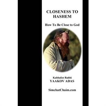 Closeness To Hashem - How To Be Close to God