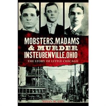 Mobsters, Madams & Murder in Steubenville, Ohio