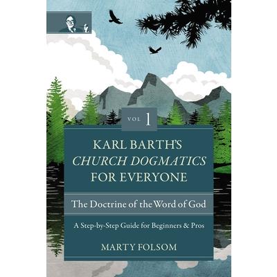 Karl Barth's Church Dogmatics for Everyone, Volume 1---The Doctrine of the Word of God