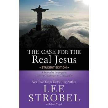 The Case for the Real Jesus Student Edition