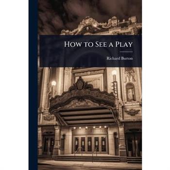 How to See a Play How to See a Play