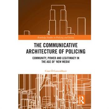 The Communicative Architecture of Policing