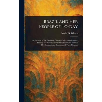 Brazil and Her People of To-day