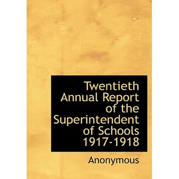 Twentieth Annual Report of the Superintendent of Schools 1917-1918