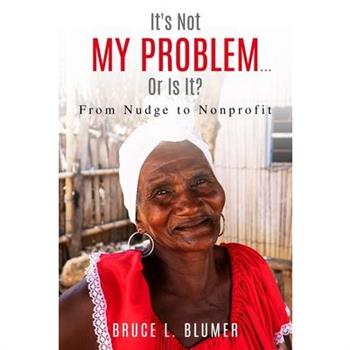 It's Not My Problem...Or Is It?