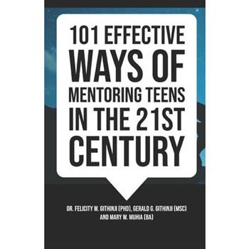 101 Effective Ways of Mentoring Teens in the 21st Century
