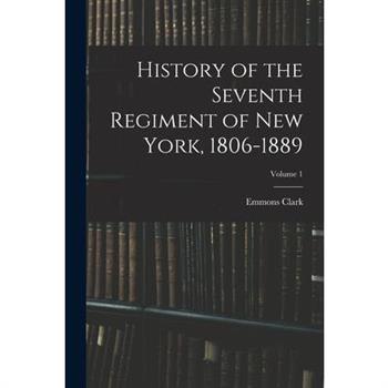 History of the Seventh Regiment of New York, 1806-1889; Volume 1