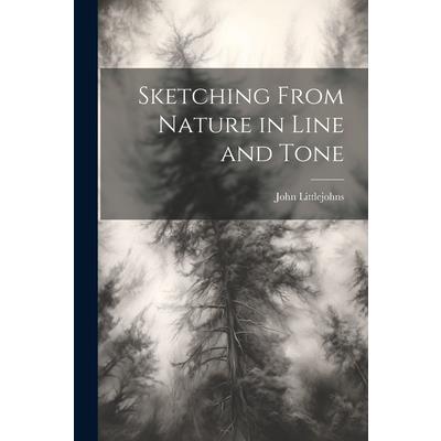 Sketching From Nature in Line and Tone