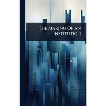 The Making Of An Institution
