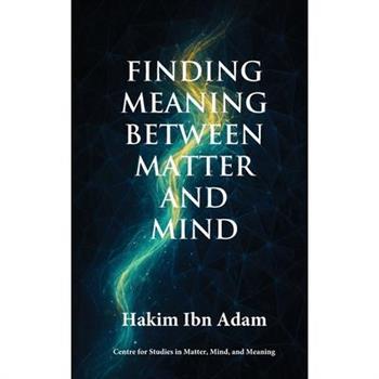 Finding Meaning Between Matter and Mind