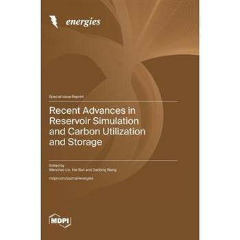 Recent Advances in Reservoir Simulation and Carbon Utilization and Storage
