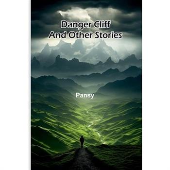 Danger Cliff, And Other Stories