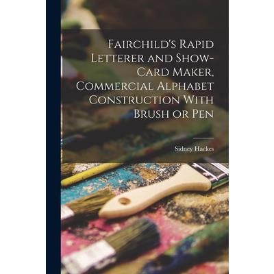 Fairchild's Rapid Letterer and Show-card Maker, Commercial Alphabet Construction With Brush or Pen