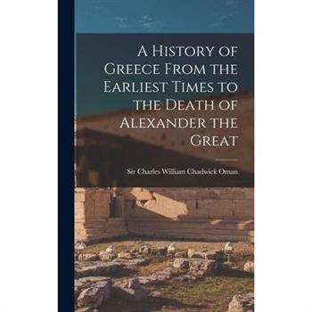 A History of Greece From the Earliest Times to the Death of Alexander the Great