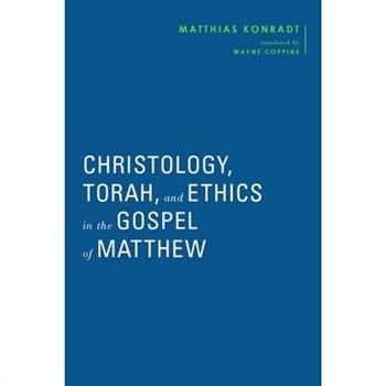 Christology, Torah, and Ethics in the Gospel of Matthew