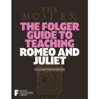The Folger Guide to Teaching Romeo and Juliet