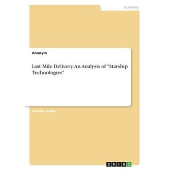 Last Mile Delivery. An Analysis of ”Starship Technologies”