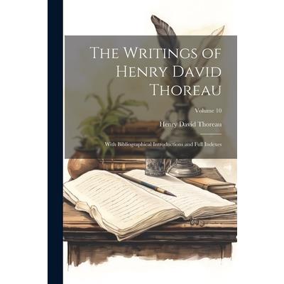 The Writings of Henry David Thoreau; With Bibliographical Introductions and Full Indexes; Volume 10