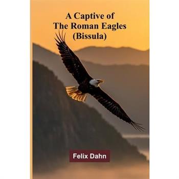 A Captive of the Roman Eagles (Bissula)