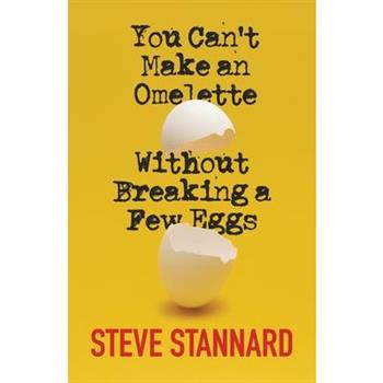 You Can't Make an Omelette Without Breaking a Few Eggs