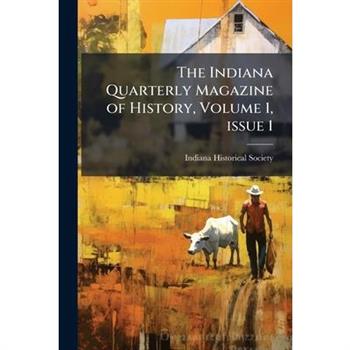 The Indiana Quarterly Magazine of History, Volume 1, issue 1