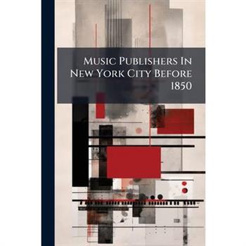 Music Publishers In New York City Before 1850