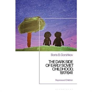 The Dark Side of Early Soviet Childhood, 1917-1941