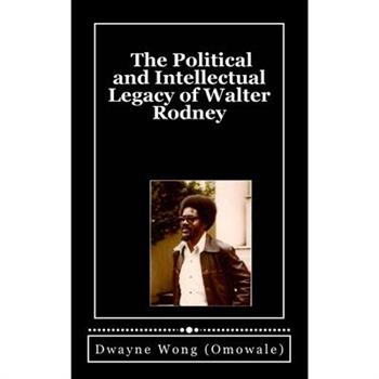 The Political and Intellectual Legacy of Walter Rodney