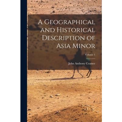 A Geographical and Historical Description of Asia Minor; Volume 1