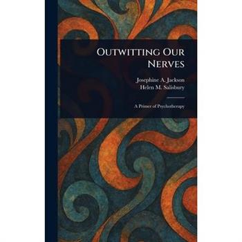 Outwitting Our Nerves