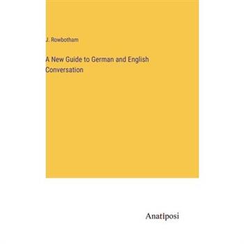 A New Guide to German and English Conversation