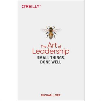 The Art of LeadershipTheArt of LeadershipSmall Things, Done Well