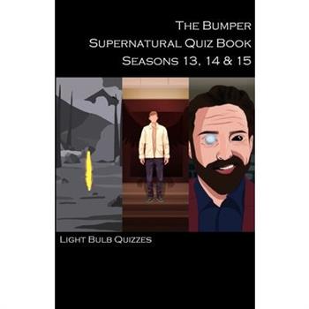 The Bumper Supernatural Quiz Book Seasons 13, 14 & 15