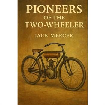 Pioneers of the Two-Wheeler