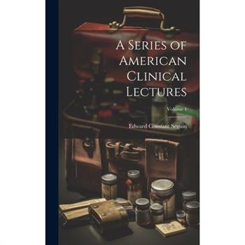 A Series of American Clinical Lectures; Volume 1