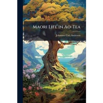 Maori Life in Ao-Tea