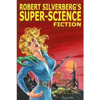 Robert Silverberg's Super-Science Fiction