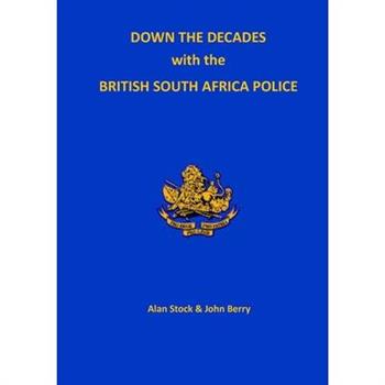 Down the Decades with the British South African Police