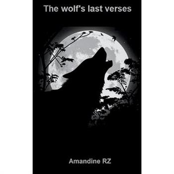 The wolf's last verses