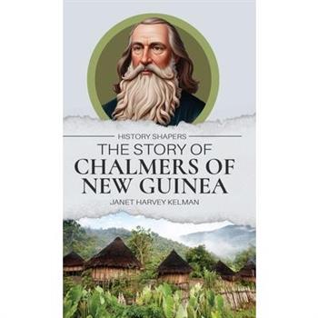 The Story of Chalmers of New Guinea
