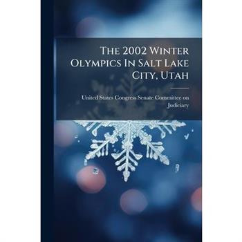 The 2002 Winter Olympics In Salt Lake City, Utah