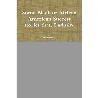 Some Black or African American Success stories that, I admire