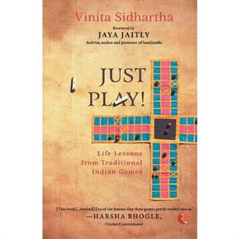 JUST PLAY! Life lessons from Traditional Indian Games