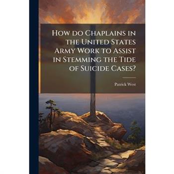 How do Chaplains in the United States Army Work to Assist in Stemming the Tide of Suicide Cases?