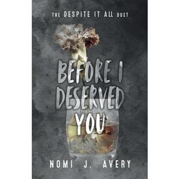 Before I Deserved You