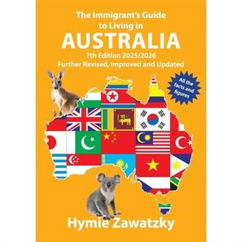 The Immigrant's Guide to Living in Australia